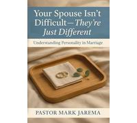 Your Spouse Isn’t Difficult - They’re Just Different: Understanding Personality in Marriage