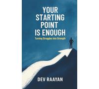 Your Starting Point is Enough: Turning Struggles Into Strength