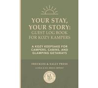 Your Stay, Your Story: Guest Log Book for Cozy Getaways: Where every visit becomes a memory - created by Freckles & Sally Press.