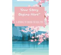 Your Story Begins Here: A JOURNAL TO FINDING THE REAL YOU