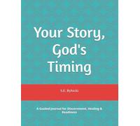 Your Story, God's Timing: A Guided Journal for Discernment, Healing & Readiness