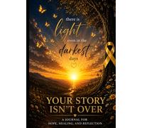 Your Story Isn’t Over: A Journal for Hope, Healing, and Reflection