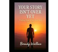 Your Story Isn’t Over Yet: Finding Hope When Your Body Says Quit