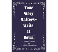 Your Story Matters - Write it Down!: A journal of gratitude and a life worth remembering - 9x6 inches 100 lined pages - gift for mom, dad, grandparents to share life story