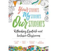 Your Students My Students Our Students: Rethinking Equitable and Inclusive Classrooms
