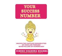 Your Success Number (Part A) - Numerology for Beginners: Transform your life & reveal secrets of your date of birth: Your Complete Personal Numerology Guide