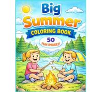 Your Summer Fun Coloring Book for Kids Ages 3-8: Fun & Easy Summer Scenes for Kids | Beach, Camping, Ice Cream, Outdoor Adventures & More! | Preschool ... | Water Play & Outdoor Adventure Pages