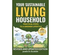 YOUR SUSTAINABLE LIVING HOUSEHOLD - Practical Steps to a Greener Lifestyle: Do One More Thing to Make a Difference