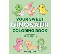 Your Sweet Dinosaur Coloring Book: Adorable and Easy Coloring Pages for Little Dino Lovers Ages 1-6