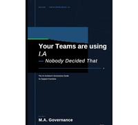 Your teams are using AI. Nobody Decided That.: The AI Architect's Governance Guide for Support Functions