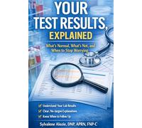 Your Test Results, Explained: What’s Normal, What’s Not, and When to stop Worrying