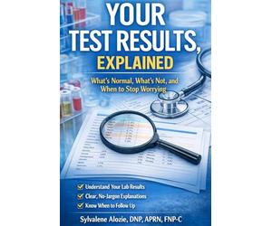 Your Test Results, Explained: What’s Normal, What’s Not, and When to stop Worrying