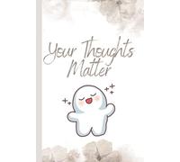 Your Thoughts Matter :: A Simple and Beautiful Writing Notebook for Women to Practice Mindfulness, Self-Discovery & Daily Journaling