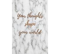 Your Thoughts Shape Your World - Marble Notebook: A Lined Journal with Inspirational Quote & Elegant Marble Cover Design