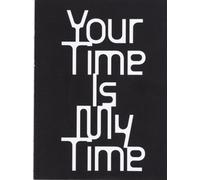 Your Time Is My Time - [Mousse Publishing]