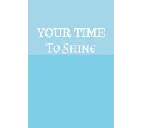 YOUR TIME TO SHINE.