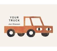 Your truck (board book): A stylish first board book by Jon Klassen, bestselling creator of I WANT MY HAT BACK, the perfect gift for babies and toddlers aged 0-3