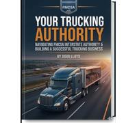 Your Trucking Authority: The Blueprint for Launching an Independent Carrier