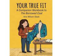 Your True Fit: A Companion Workbook to The Borrowed Coat