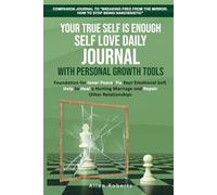 Your True Self is Enough - Self Love Daily Journal with Personal Growth Tools: Foundation for Inner Peace - Fix Your Emotional Self, Help to Heal a Hurting Marriage and Repair Other Relationships
