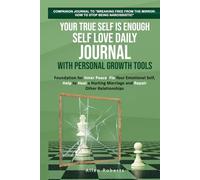 Your True Self is Enough - Self Love Daily Journal with Personal Growth Tools: Foundation for Inner Peace - Fix Your Emotional Self, Help to Heal a Hurting Marriage and Repair Other Relationships