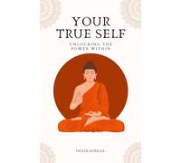 Your True Self: Unlocking the Power Within