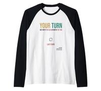 Your Turn. out with The Old, in with The You Maglia con Maniche Raglan