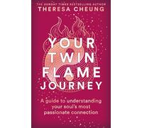 Your Twin Flame Journey: A Guide to Understanding Your Soul's Most Passionate Connection