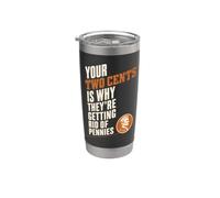 Your Two Cents is Why Getting Rid of Pennies Funny Sarcasm Bicchiere termico in acciaio inox doppia parete