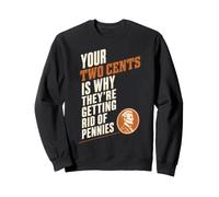 Your Two Cents is Why Getting Rid of Pennies Funny Sarcasm Felpa