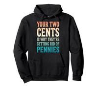 Your Two Cents Is Why They're Getting Rid of Pennies Penny Felpa con Cappuccio