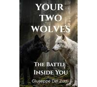 YOUR TWO WOLVES: The Battle Inside You