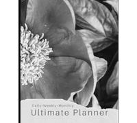 Your Ultimate Planner - Daily, Weekly, and Monthly Organizer: Budgeting - Meal Planning - To Do lists - Monthly Calendar - Hourly Scheduling