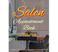 Your Ultimate Professional Appointment Book : Plan Your Day Between 8 AM and 8 PM: For Professionals in Hair, Beauty, Wellness, Consulting, Coaching, Lifestyle & More | 15-Minute Time Slots, 53 Weeks