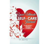 Your Ultimate Self-Care Journal Healing the Heart: 30 Days to Align Your Life Through Self-Love and Self-Care