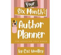 Your Ultimate Six Month Planner: Take Control of Your Author Career