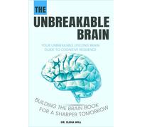 Your Unbreakable Lifelong Brain Guide to Cognitive Resilience: Building The Brain Book for a Sharper Tomorrow