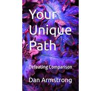 Your Unique Path: Defeating Comparison