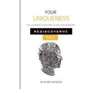 Your Uniqueness: The Ultimate Coaching Guide for Leaders