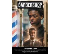 Your Unstoppable You: The Barbershop Effect Blueprint