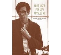 Your Vigor for Life Appalls Me: Robert Crumb Letters 1958-1977