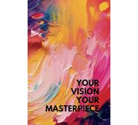Your Vision Your Masterpiece: Abstract Art Cover Blank Notebook for Creativity & Artistic Expression