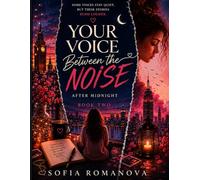 Your Voice Between the Noise: After Midnight Book Two: A Slow Burn College Mystery Romance About Hidden Recordings, Family Secrets, Lost Memories, ... and the Truth That Changes Everything