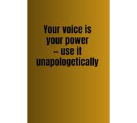 Your voice is your power-use it unapologetically - Lined Notebook with Date Field