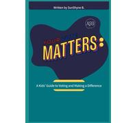Your Voice Matters: A Kids' Guide to Voting and Making a Difference