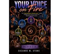 YOUR VOICE ON FIRE: The 7-Step Expressive Practice Loop™ to Build a Resilient Voice and Turn Practice into Breakthrough Performances