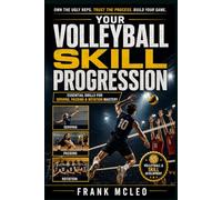 YOUR VOLLEYBALL SKILL PROGRESSION: Essential Drills for Serving, Passing & Rotation Mastery