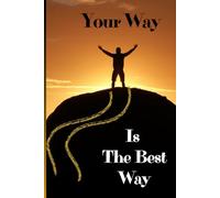 Your Way Is The Best Way: Inspirational Journal - Notebook to Write In for Men - Women