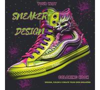 Your Way Sneaker Design Coloring Book: Blank Canvases for Sneakerheads Big and Small - Minimum Details for Maximum Creativity