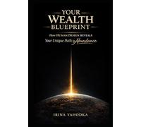 Your Wealth Blueprint: How Human Design Reveals Your Unique Path to Abundance